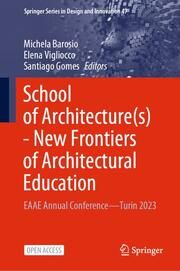 School of Architecture(s) - New Frontiers of Architectural Education Michela Barosio/Elena Vigliocco/Santiago Gomes 9783031719585