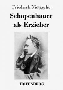 Schopenhauer als Erzieher Nietzsche, Friedrich 9783743721531