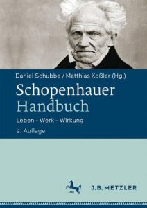 Schopenhauer-Handbuch Daniel Schubbe/Matthias Koßler 9783476045584