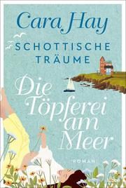 Schottische Träume - Die Töpferei am Meer Hay, Cara 9783404187850