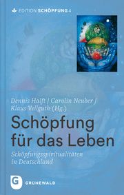Schöpfung für das Leben Dennis Halft/Carolin Neuber/Klaus Vellguth 9783786733720