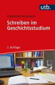 Schreiben im Geschichtsstudium Neumann, Friederike (Dr.) 9783825256364