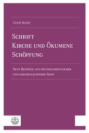 Schrift - Kirche und Ökumene - Schöpfung Heckel, Ulrich 9783374077038
