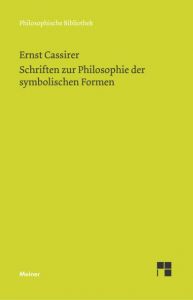 Schriften zur Philosophie der symbolischen Formen Cassirer, Ernst 9783787319244