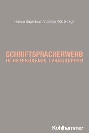 Schriftspracherwerb in heterogenen Lerngruppen Hanna Sauerborn/Stefanie Köb 9783170443099