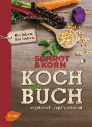 Schrot & Korn Kochbuch Schrot & Korn 9783800108268