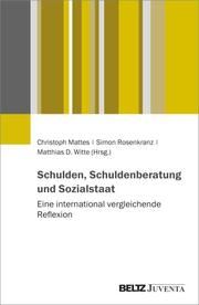 Schulden, Schuldenberatung und Sozialstaat Christoph Mattes/Simon Rosenkranz/Matthias D Witte 9783779982449