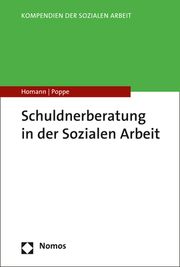 Schuldnerberatung für die Soziale Arbeit Homann, Carsten/Poppe, Malte 9783848763023