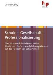 Schule - Gesellschaft - Professionalisierung Cerny, Doreen (Prof. Dr.) 9783966650885