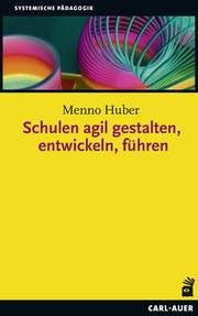 Schulen agil gestalten, entwickeln, führen Huber, Menno 9783849702724