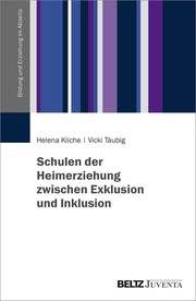 Schulen der Heimerziehung zwischen Exklusion und Inklusion Helena Kliche/Vicki Täubig 9783779964469