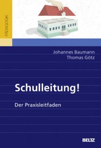 Schulleitung! Baumann, Johannes/Götz, Thomas 9783407257536