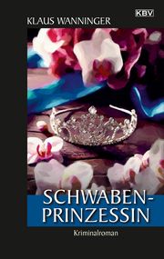 Schwaben-Prinzessin Wanninger, Klaus 9783954416851