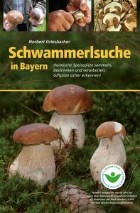 Schwammerlsuche in Bayern Griesbacher, Norbert 9783955877392