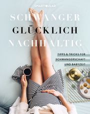 Schwanger Glücklich Nachhaltig smarticular Verlag 9783946658856
