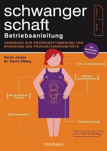 Schwangerschaft - Betriebsanleitung Jordan, Sarah/Ufberg, David (Dr.) 9783442392070