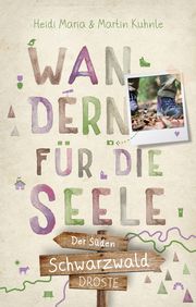 Schwarzwald - Der Süden. Wandern für die Seele Kuhnle, Heidi Maria/Kuhnle, Martin 9783770025947