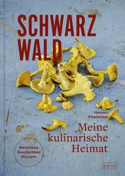 Schwarzwald. Meine kulinarische Heimat Finkbeiner, Hannes 9783910228146