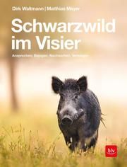 Schwarzwild im Visier Waltmann, Dirk/Meyer, Matthias 9783835419629