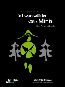 Schwarzwälder süße Minis - Das Dessertbuch Wassmer, Manuel/Scheidel, Verena 9783000497254
