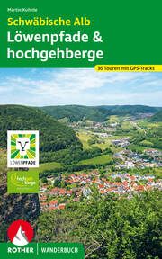 Schwäbische Alb: Löwenpfade und hochgehberge Kuhnle, Martin 9783763333790