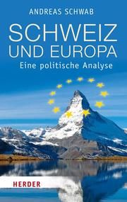 Schweiz und Europa Forster, Nicola/Schwab, Andreas 9783451389726