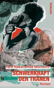 Schwerkraft der Tränen Monteiro, Yara Nakahanda 9783709981535
