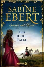 Schwert und Krone - Der junge Falke Ebert, Sabine 9783426520178