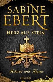 Schwert und Krone - Herz aus Stein Ebert, Sabine 9783426226629