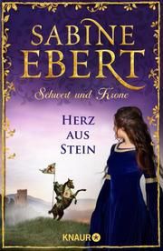 Schwert und Krone - Herz aus Stein Ebert, Sabine 9783426522431