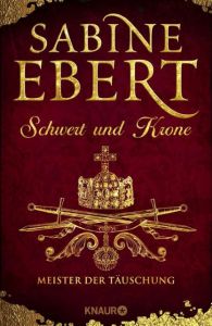 Schwert und Krone - Meister der Täuschung Ebert, Sabine 9783426654125