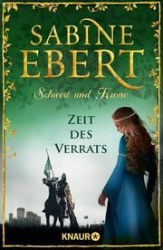 Schwert und Krone - Zeit des Verrats Ebert, Sabine 9783426522073