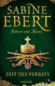 Schwert und Krone - Zeit des Verrats Ebert, Sabine 9783426654453