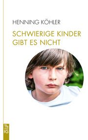 Schwierige Kinder gibt es nicht Köhler, Henning 9783772533051