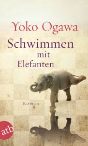 Schwimmen mit Elefanten Ogawa, Yoko 9783746630809