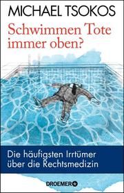 Schwimmen Tote immer oben? Tsokos, Michael (Prof. Dr.) 9783426277645