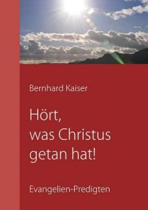 Hört, was Christus getan hat!