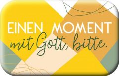 Magnet - Einen Moment mit Gott, bitte.