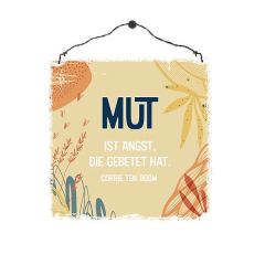 Holzschild klein - Mut ist Angst, die gebetet hat