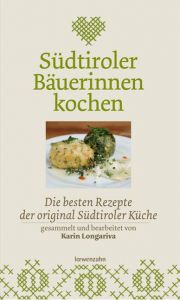 Südtiroler Bäuerinnen kochen Longariva, Karin 9783706624756