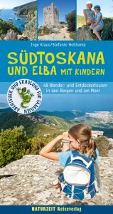 Südtoskana und Elba mit Kindern Holtkamp, Stefanie/Kraus, Inge 9783944378152