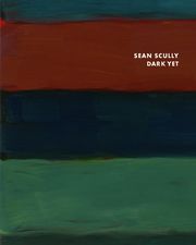 Sean Scully: Dark Yet Scully, Sean/Rainbird, Sean 9783947127498