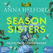 Season Sisters - Frühlingsgeheimnisse Helford, Anna 9783987590504