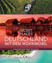 Secret Places Deutschland mit dem Wohnmobil Müssig, Jochen/Kohl, Margit/Moll, Michael 9783734325502