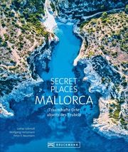 Secret Places Mallorca Schmidt, Lothar/Heitzmann, Wolfgang/Neumann, Peter V 9783734321740