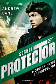 Secret Protector - Mörderische Erpressung Lane, Andrew 9783473585687
