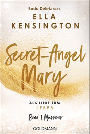 Secret-Angel Mary - Aus Liebe zum Leben Deletz (alias Ella Kensington), Bodo 9783442224166