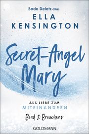 Secret-Angel Mary - Aus Liebe zum Miteinandern Deletz (alias Ella Kensington), Bodo 9783442224173