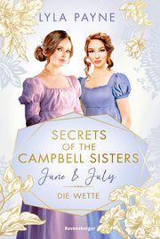 Secrets of the Campbell Sisters, Band 2: June & July. Die Wette (Sinnliche Regency Romance von der Erfolgsautorin der Golden-Campus-Trilogie) Payne, Lyla 9783473586639