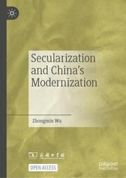 Secularization and China's Modernization Wu, Zhongmin 9789819780617